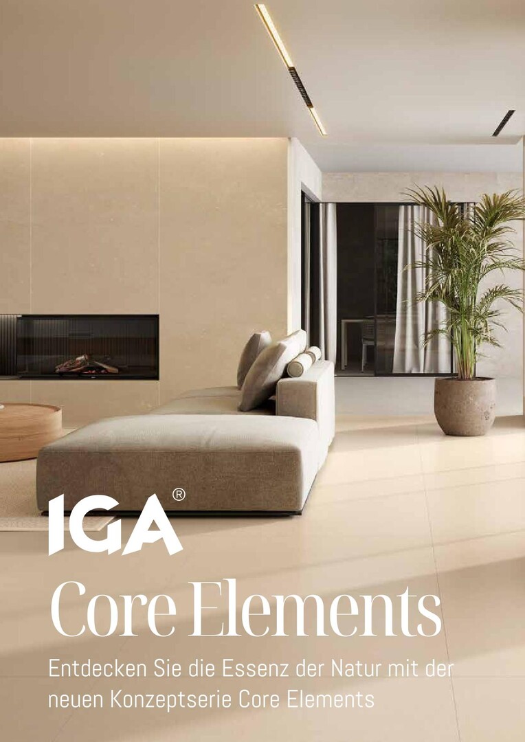 IGA Core Elements Deckblatt Flyer - Entdecken Sie die Essenz der Natur mit der
neuen Konzeptserie Core Elements
